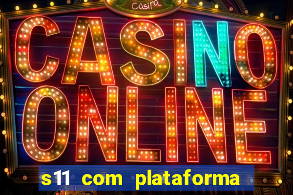 s11 com plataforma de jogos